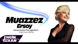 Muazzez Ersoy - Sevemedim Karagözlüm (Engin Özkan Remix) Resimi