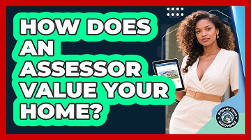 How Does an Assessor Value Your Home?