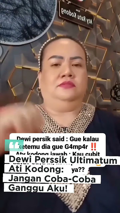 Dewi Perssik Ultimatum Ati Kodong: Jangan Coba-Coba Ganggu Aku!