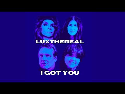 I GOT YOU by LUXTHEREAL Official Video