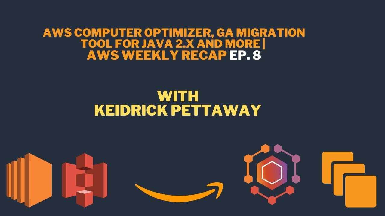 AWS Weekly Recap Episode 8 AWS Computer Optimize, GA Migration Tool for Java 2 x