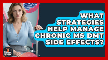 What Strategies Help Manage Chronic MS DMT Side Effects? - MS Support Network