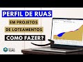 Criando PERFIL de RUAS em PROJETOS de LOTEAMENTOS