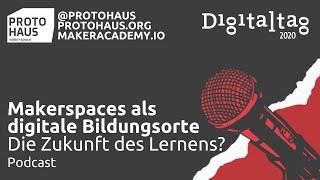 Makerspaces als digitale Bildungsorte - Die Zukunft des Lernens? // Podcast zum Digitaltag 2020