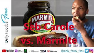 Seb Carole Tastes Marmite For The 1St Time Only Football Fans Podcast