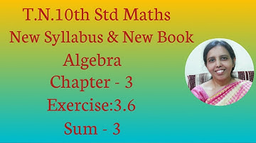 T.N.Samacheer 10th std maths | Exercise:3.6 Sum - 3 | Chapter - 3 |  Algebra.