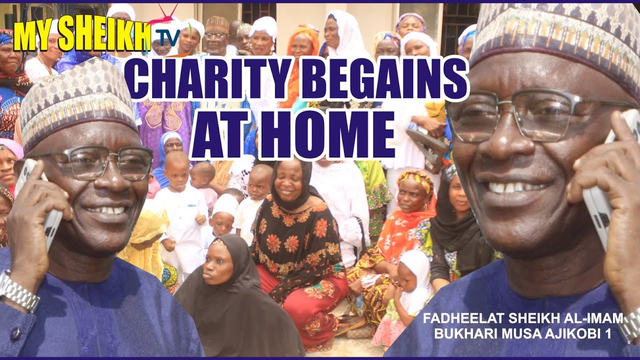 CHARITY BEGINS AT HOME. ISELE LONGBE NI DE ITA. WHAT IS RECEPTION? BY SHEIKH BUKHARI IBN MUSA AJIKOB