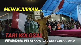 TARI KOLOSAL PEMBUKAAN PESTA KAMPUNG DESA LOLIBU-BUTENG 2022