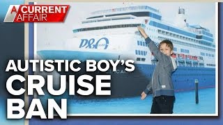Autistic boy handed lifetime ban from cruise | A Current Affair