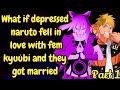 What if depressed naruto fell in love with fem kyuubi and they got married / Naruto x fem kyuubi