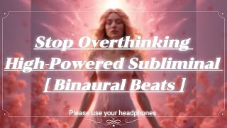 Stop Overthinking & Get an Intuitive Mindset | Subliminal with Binaural Beats