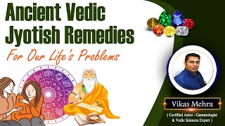 Ancient Vedic Jyotish Remedies For Our Life's Problems