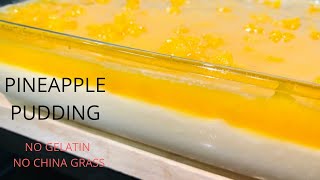 PINEAPPLE PUDDING/easy recipe/NO GELATIN/NO CHINA GRASS/