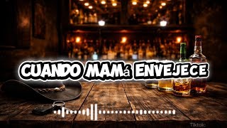 Cuando mamá envejece - Música Popular Cantinera