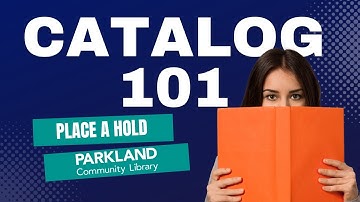 Catalog 101 - Lesson 5: Place a Hold - Parkland Community Library