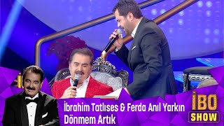 Video thumbnail of "İbrahim Tatlıses Ve Ferda Anıl Yarkın' dan efsane düet ''Dönmem Asla''"