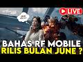 BAHAS RF ONLINE NEXT / RF MOBILE ? RILIS BULAN JUNE ? KALIAN MAU TAU APA SOAL RF MOBILE ? ?