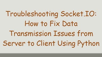 Troubleshooting Socket.IO: How to Fix Data Transmission Issues from Server to Client Using Python