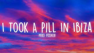 Mike Posner - I Took A Pill In Ibiza (Seeb Remix) (Lyrics)