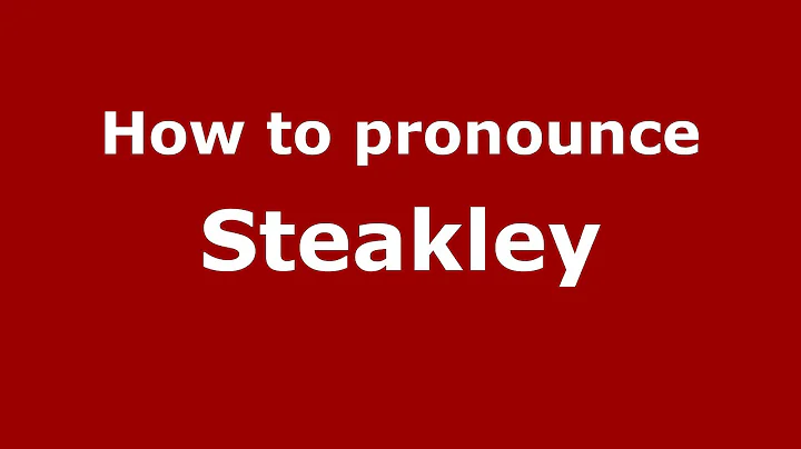 How to Pronounce Steakley - PronounceNames.c...