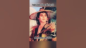 Thằng Điên Vùng Bến Hạ (2) - Minh Phụng & Mỹ Châu