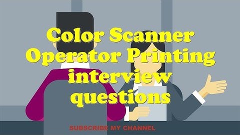 Color Scanner Operator Printing interview questions
