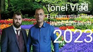 Ionel din Buteni - Eu nam stiut Isus