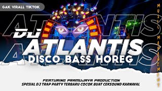 DJ ATLANTIS BASS HOREG COCOK BUAT DUGEM || PRAMUJAYA MUSIC