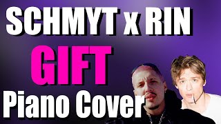 GIFT - SCHMYT x RIN | Piano Cover