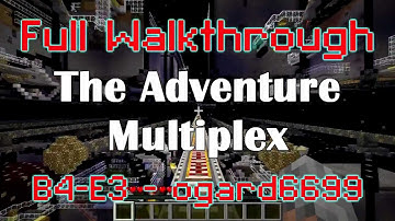 B4-E3 - ogard6699 - Full Adventure Multiplex Walkthrough