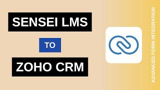 Full Sensei LMS to Zoho CRM Integration Tutorial | AFI Guide
