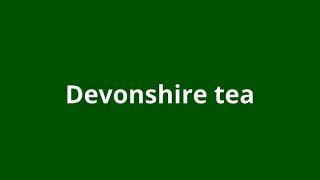 what is the meaning of Devonshire tea Devonshire Tea Meaning