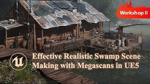 【Workshop II】Effective Realistic Swamp Scene Making with Megascans in UE5