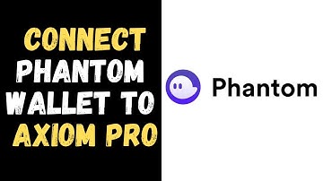 How To CONNECT Phantom Wallet To Axiom Pro
