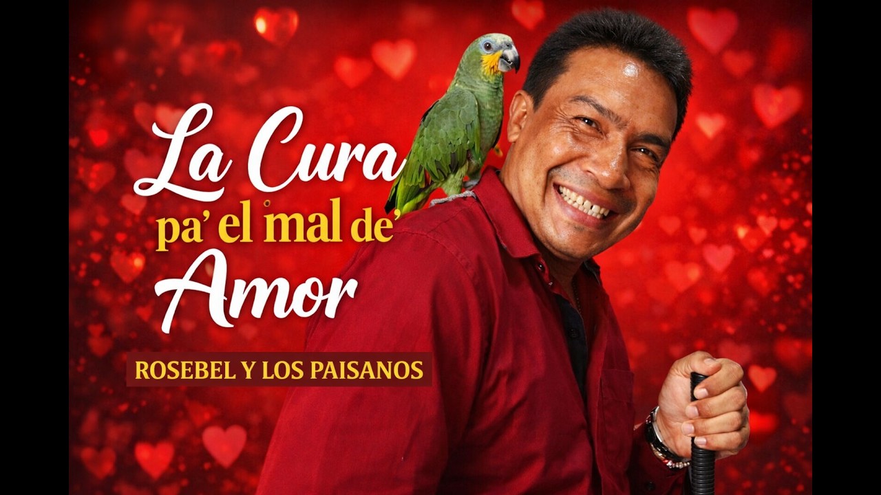 La Cura pa´el mal de Amor - Rosebel Y Los Paisanos