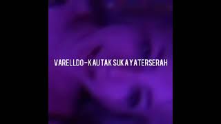 VARELLDO - KAU TAK SUKA YA TERSERAH