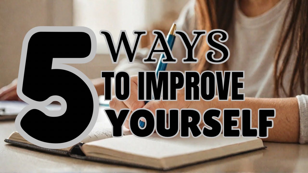 5 Ways to Improve Yourself - YouTube