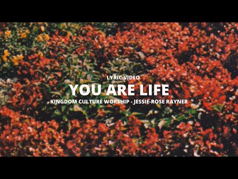 You Are Life (Lyric Video) // Kingdom Culture Worship