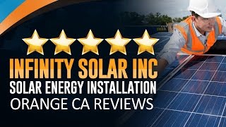 Infinity Solar Inc - Solar Energy Installation Orange CA Reviews - (888) 625-4767