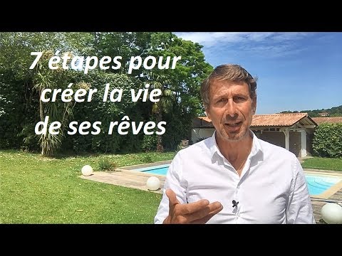 7 étapes pour attirer et créer la vie de ses rêves