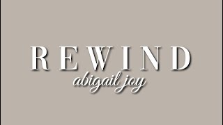 Rewind - Abigail Joy Lyrics