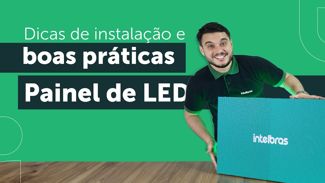 Dicas de instalação e boas práticas - Painel de Led