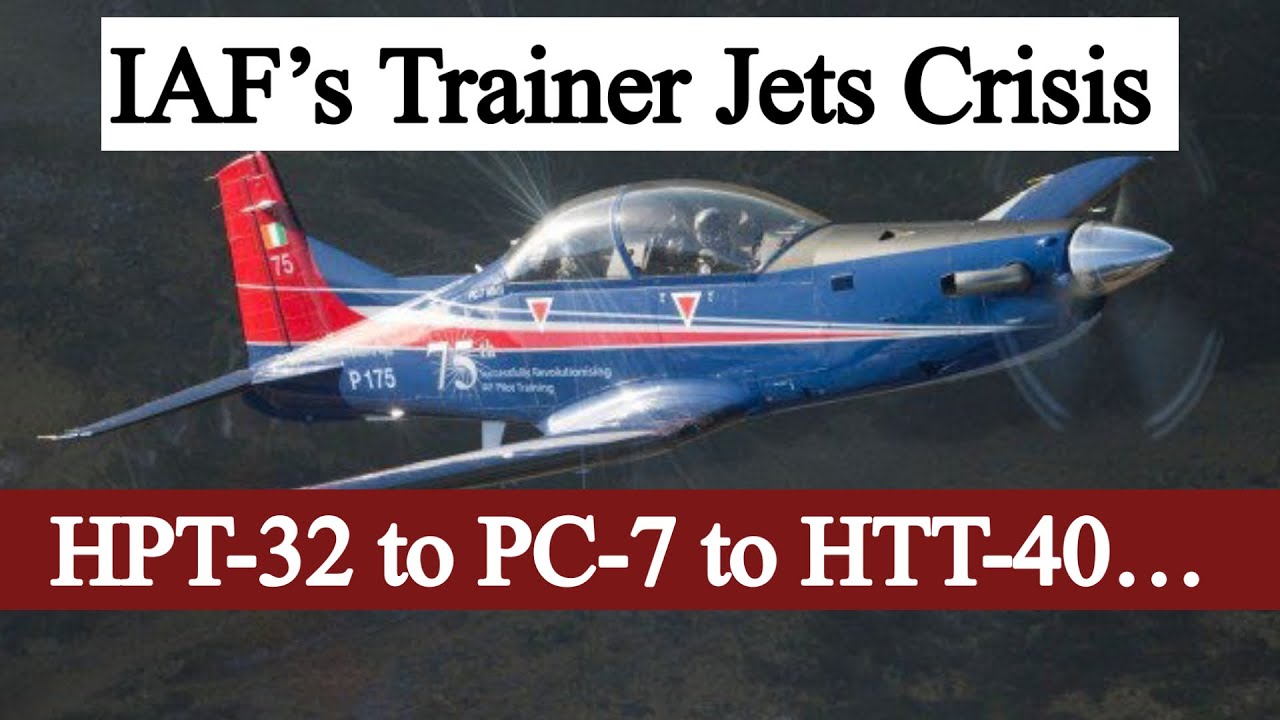 Indian Air Force Trainer jets crisis : Pilatus PC-7 | HPT-32 | HTT-40 | HJT-16 | Hawks