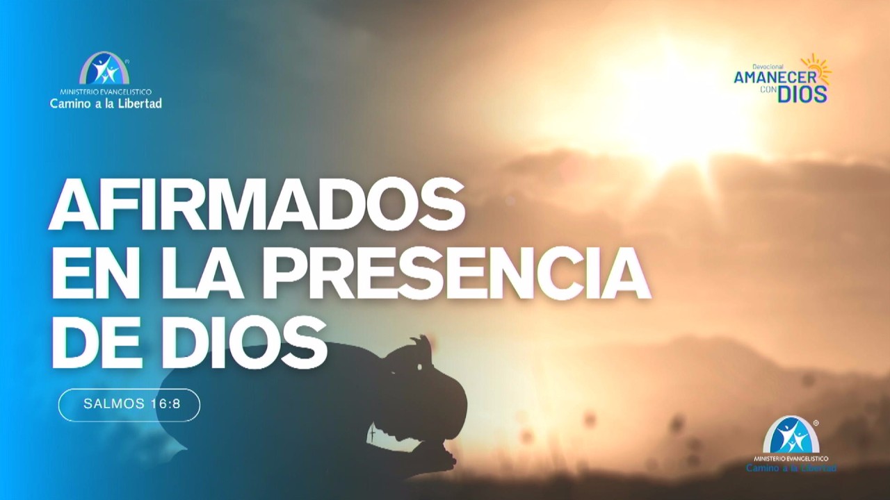 🔴AMANECER CON DIOS🔴AFIRMADOS EN LA PRESENCIA DE DIOS