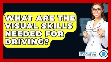 What Are The Visual Skills Needed For Driving? - Optometry Knowledge Base