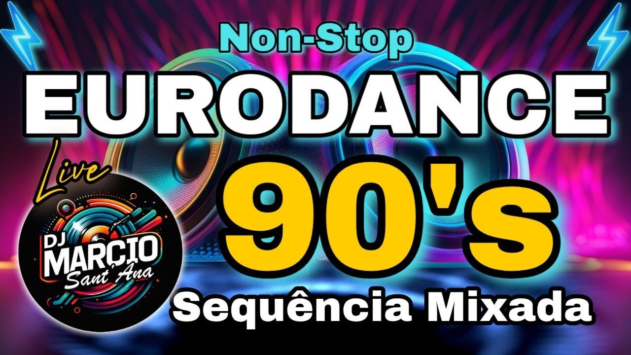 EURODANCE 90's - Sequência Mixada (Non-Stop) High Energy - DJ Marcio Sant'Ana #117 2026