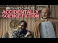 How Brian and Charles Accidentally Ticks All The Science Fiction Boxes