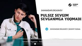 Samandar Ergashev - Pulsiz sevgim sevganimga yoqmadi