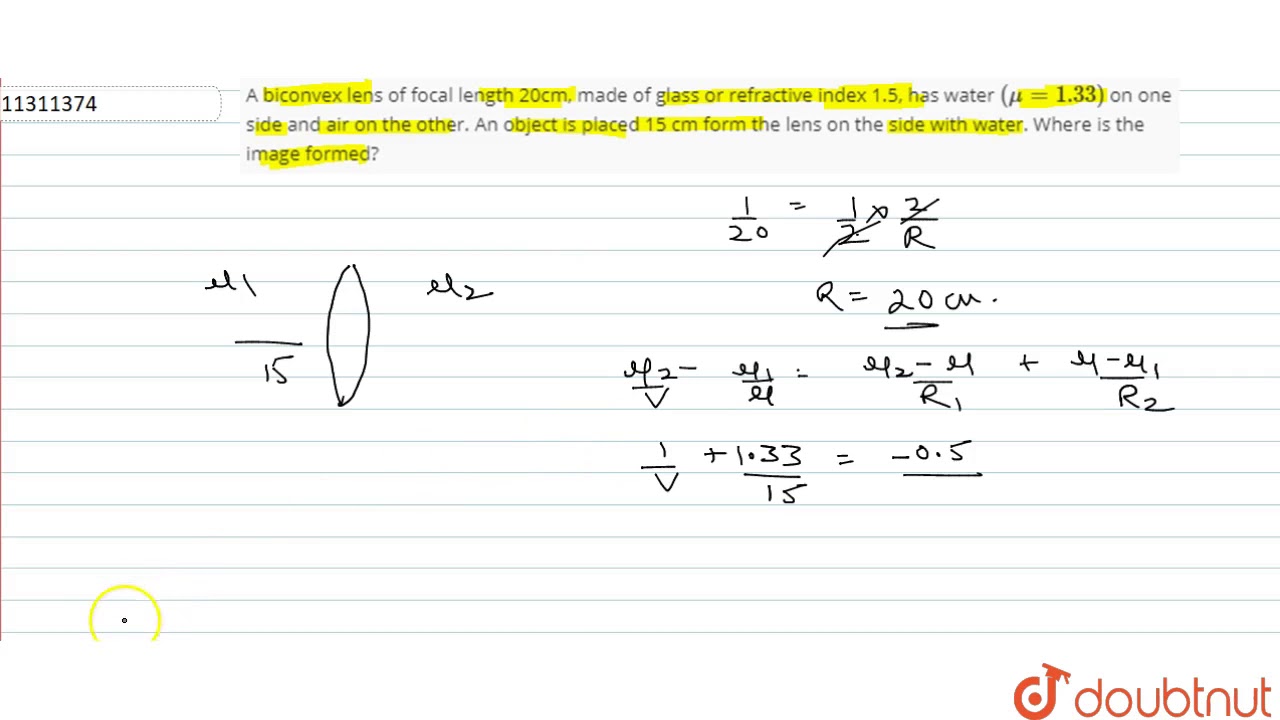 A Biconvex Lens Of Focal Length 20cm Made Of Glass Or Refractive Index 1 5 Has Water Mu 1 33 Youtube