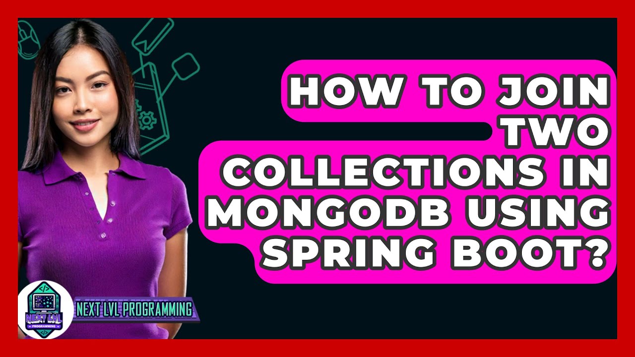 How To Join Two Collections In MongoDB Using Spring Boot? - Next LVL Programming